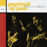 Psyched Up Janis : The Quiet Album